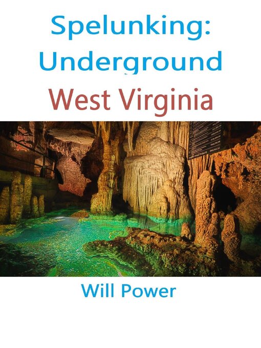 Title details for Spelunking: Underground West Virginia by Will Power - Available